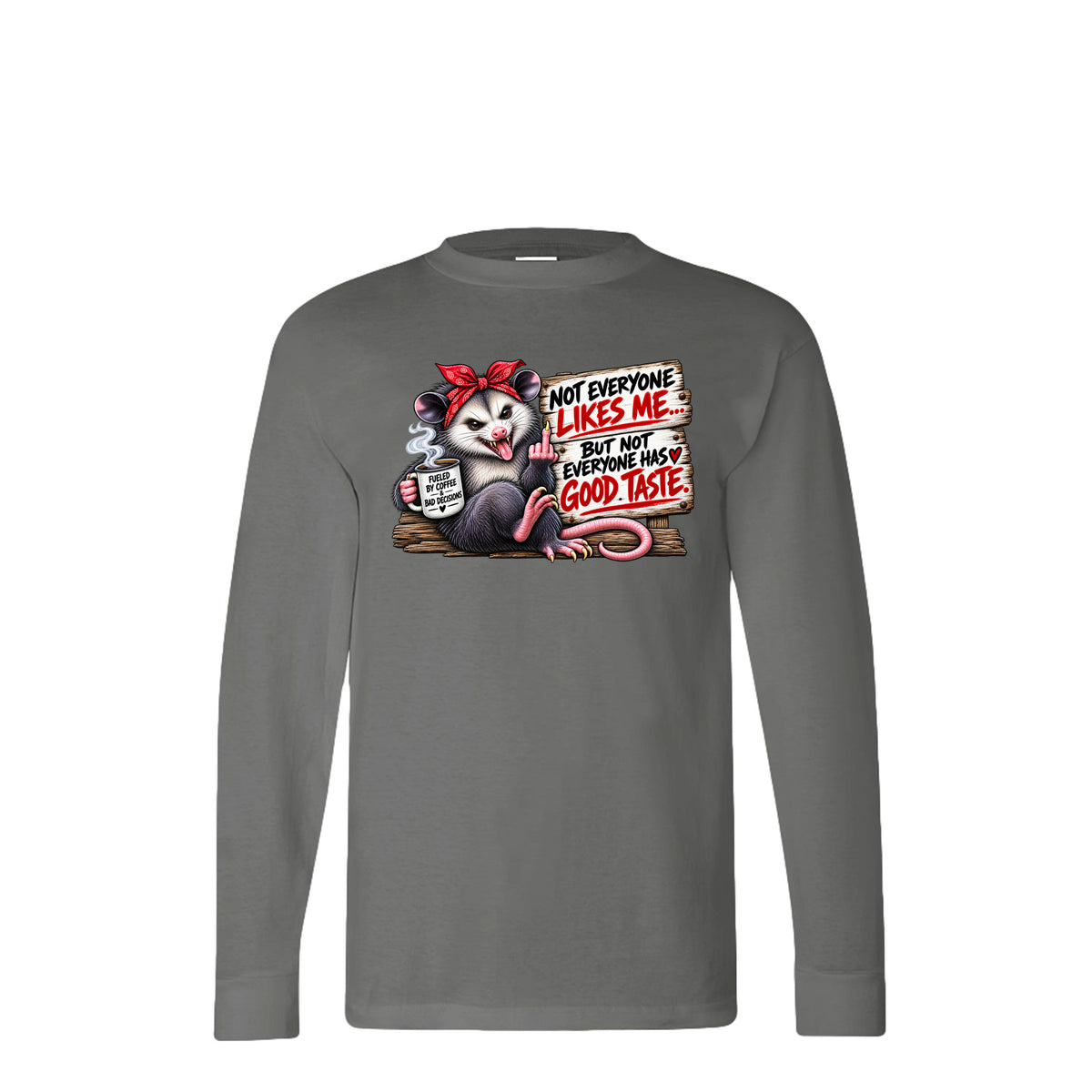 Charcoal Not Everyone Likes Me, But Not Everyone Has Good Taste Long Sleeve T-Shirt, front view
