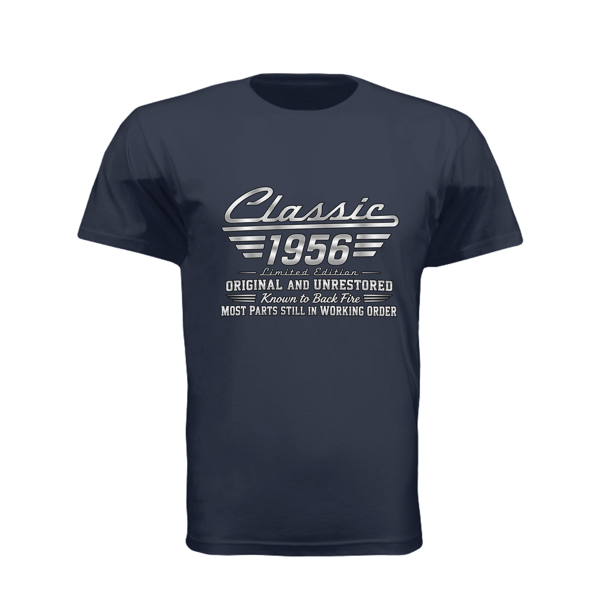 Classic 1956 Limited Edition T-shirt graphic in metallic silver with vintage automotive lettering and the sayings Original and Unrestored, Known to Back Fire, and Most Parts Still in Working Order.