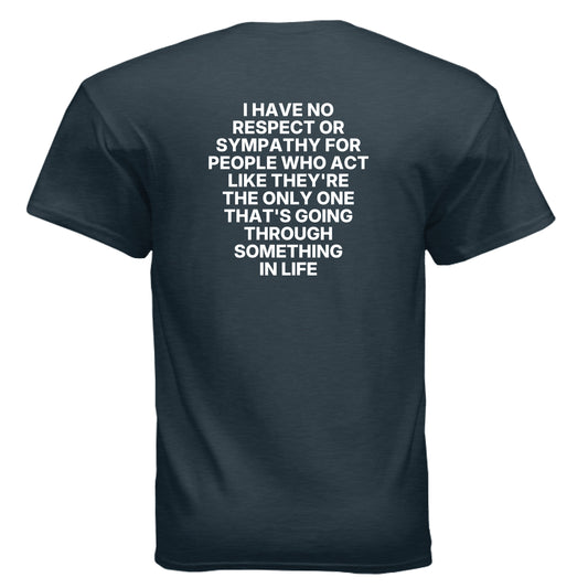 Midnight I Have No Sympathy for People Who Think They’re the Only One Struggling T-Shirt, back view
