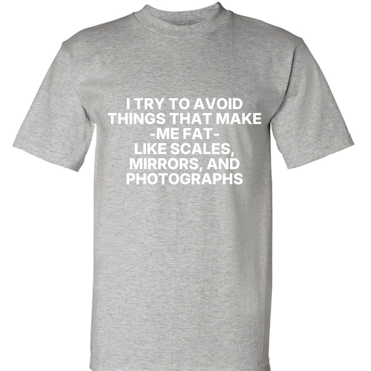 Dark Ash I Try to Avoid Things That Make Me Fat T-Shirt, front view