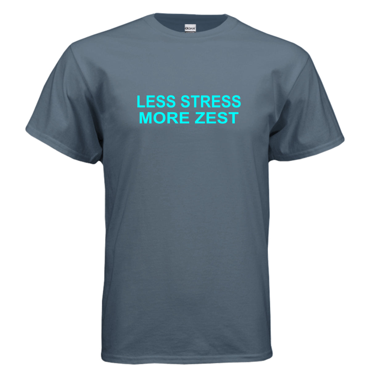 Indigo Blue Less Stress More Zest T-Shirt – Fun Positive Quote Tee, front view