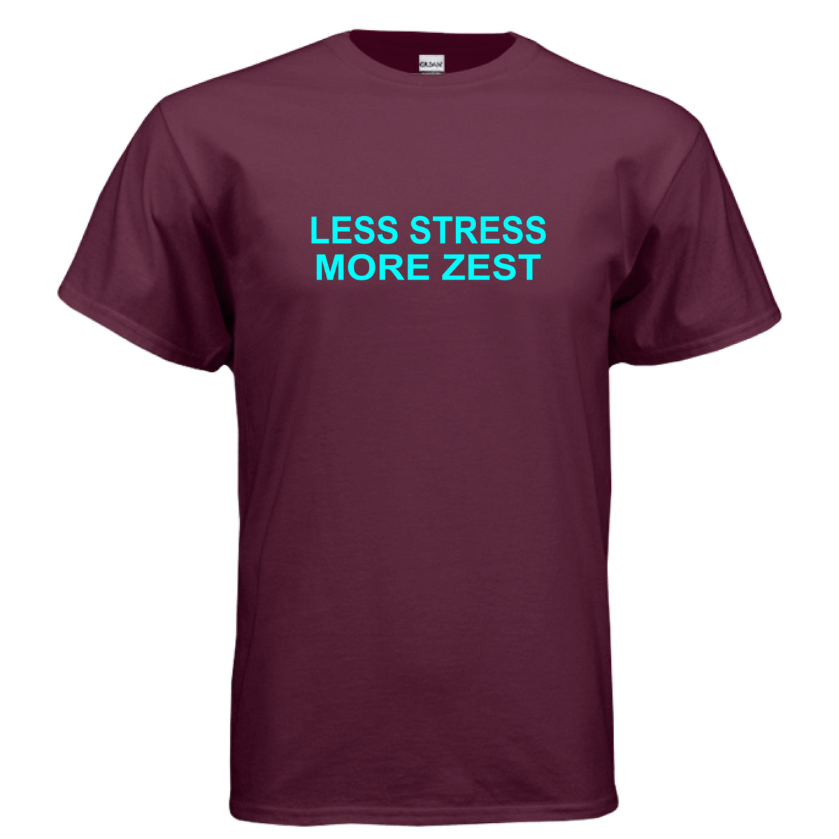 Maroon Less Stress More Zest T-Shirt – Fun Positive Quote Tee, front view