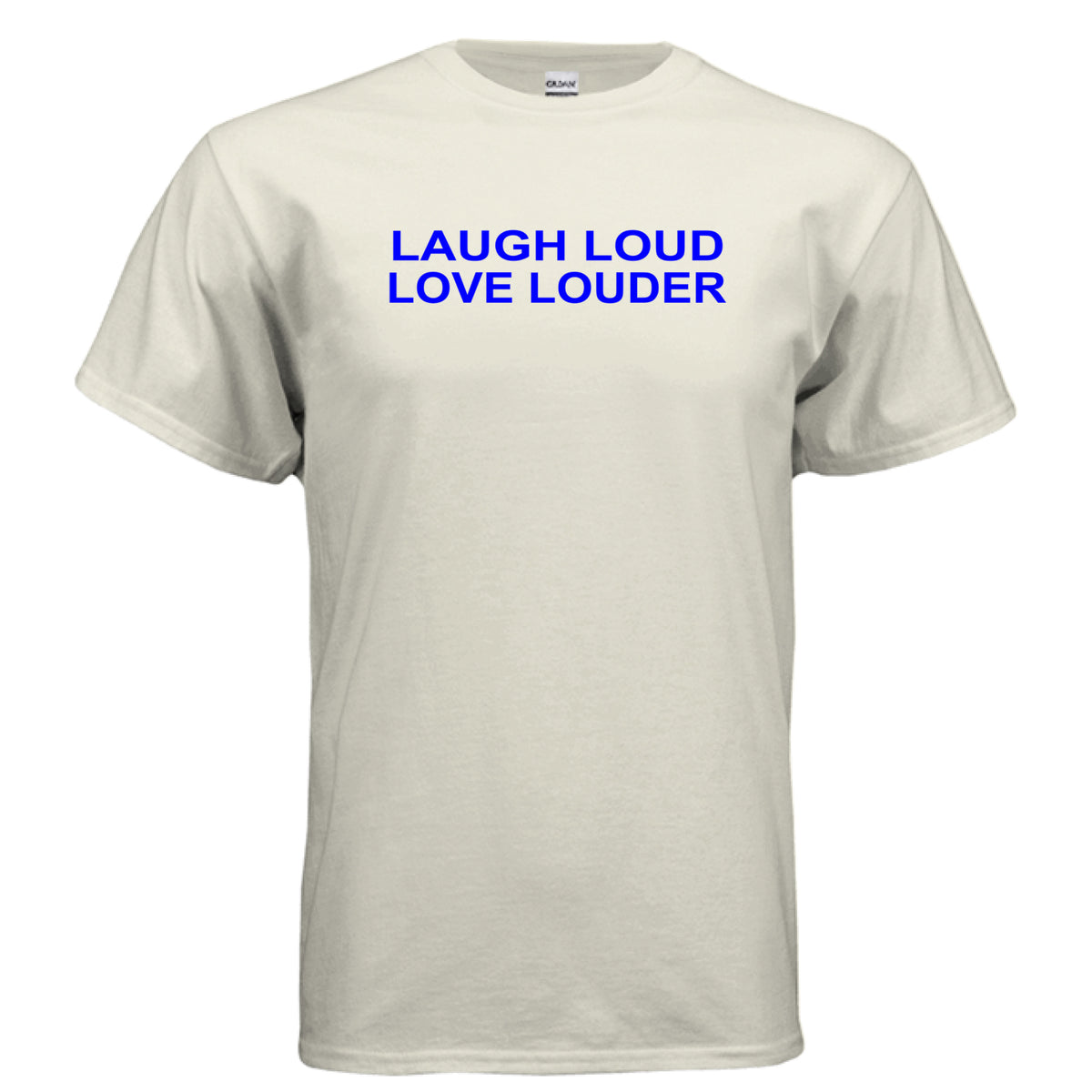 Natural Laugh Loud Love Louder T-Shirt – Positive Quote Tee, front view