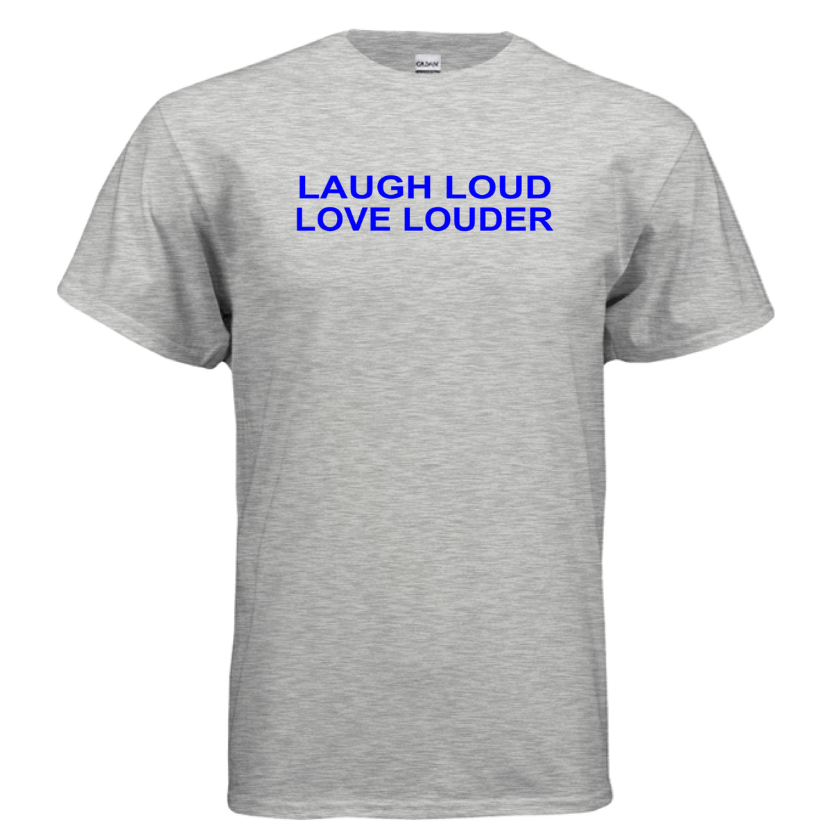 Ash Laugh Loud Love Louder T-Shirt – Positive Quote Tee, front view