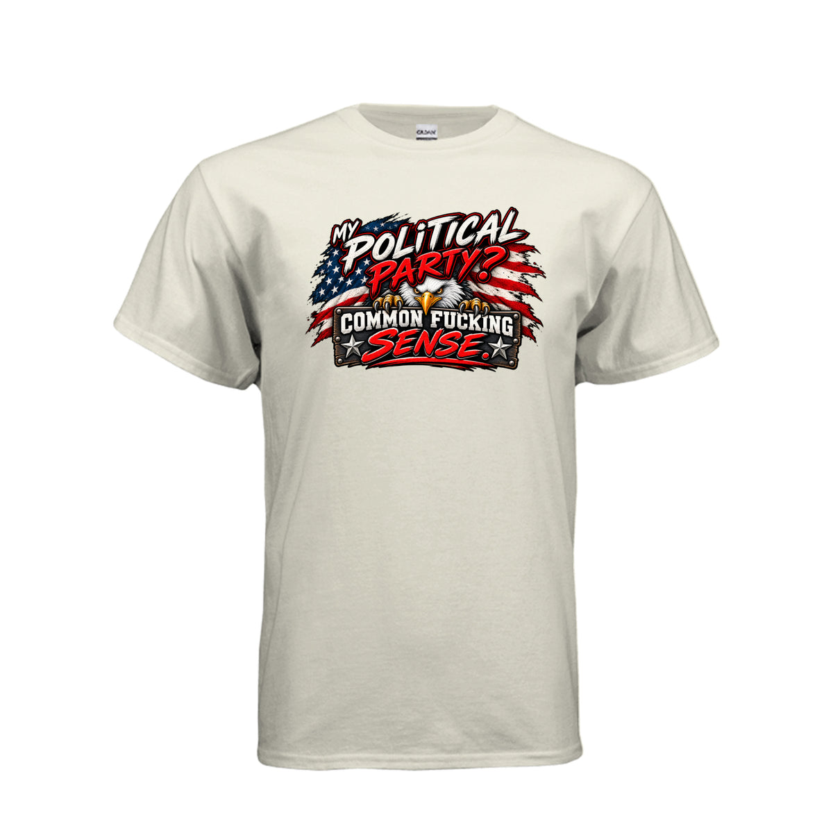 Natural My Political Party? Common Fucking Sense T-Shirt, front view