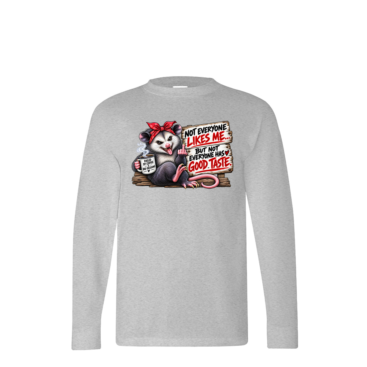 Ash Not Everyone Likes Me, But Not Everyone Has Good Taste Long Sleeve T-Shirt, front view