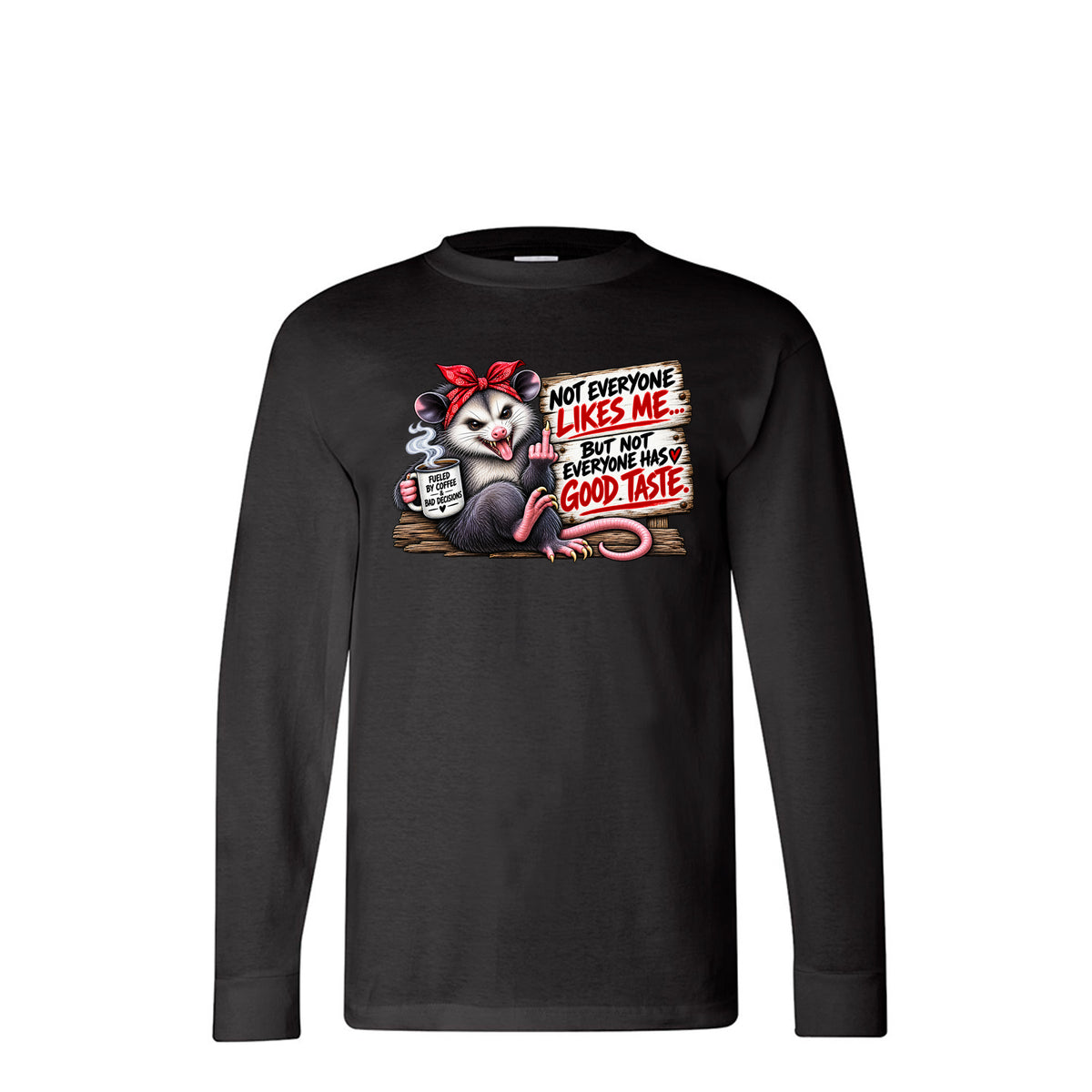 Black Not Everyone Likes Me, But Not Everyone Has Good Taste Long Sleeve T-Shirt, front view
