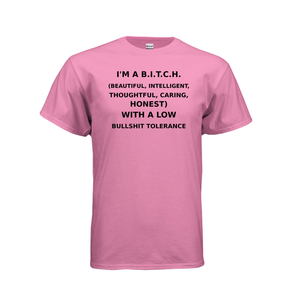 Azalea I’m a B.I.T.C.H. Low Bullshit Tolerance T-Shirt, front view