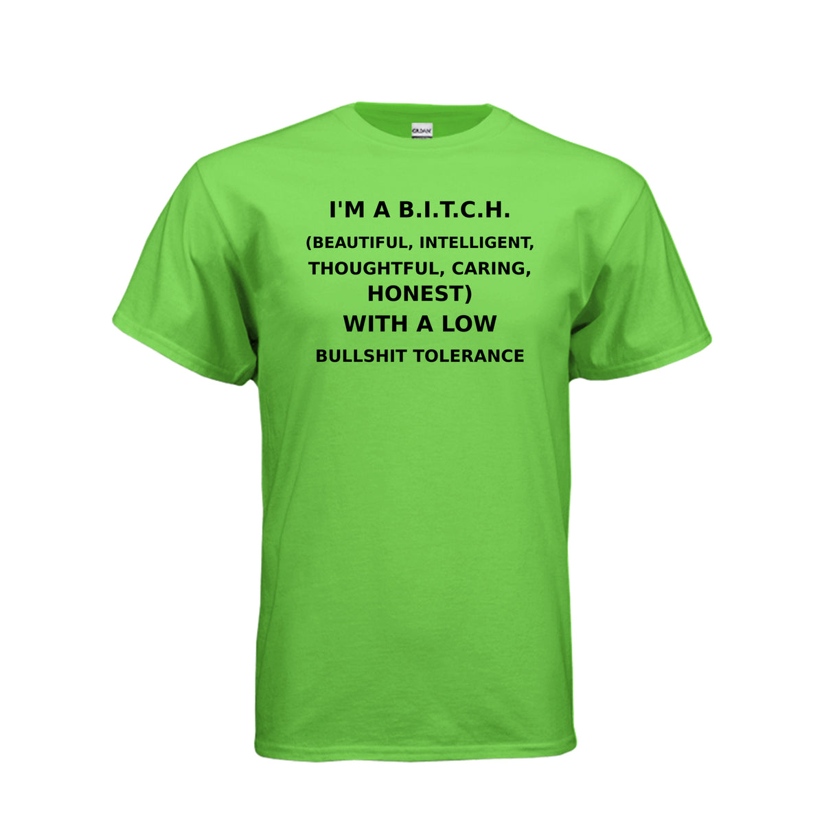 Electric Green I’m a B.I.T.C.H. Low Bullshit Tolerance T-Shirt, front view