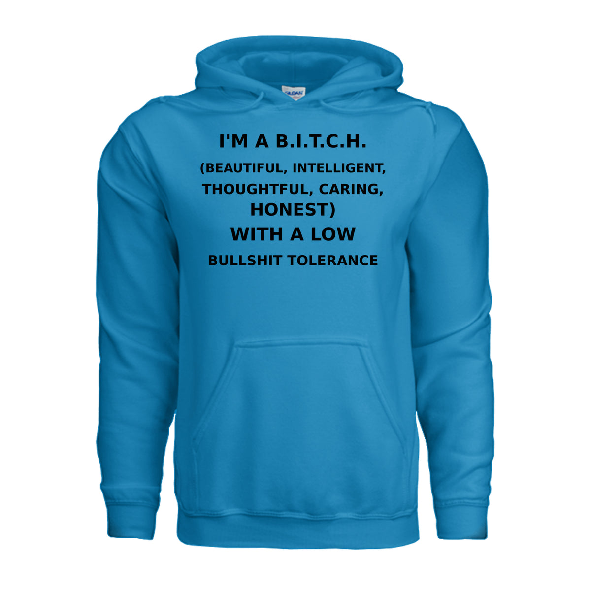 Sapphire I’m a B.I.T.C.H. Low Bullshit Tolerance Hoodie, front view