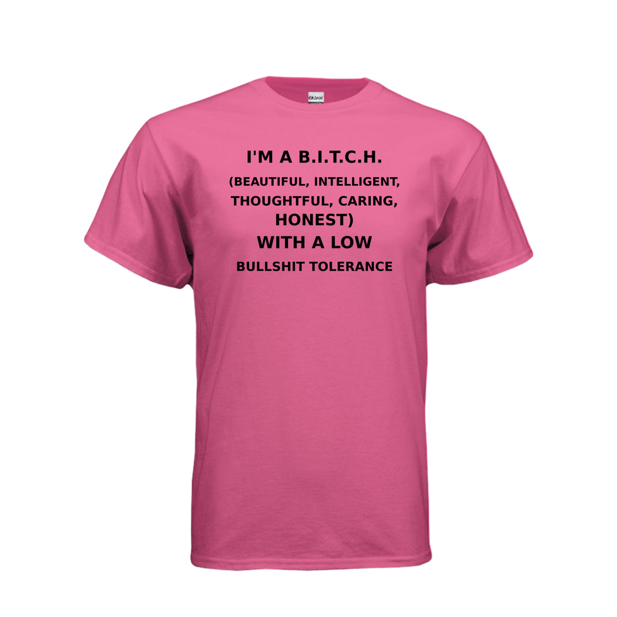 Heliconia I’m a B.I.T.C.H. Low Bullshit Tolerance T-Shirt, front view