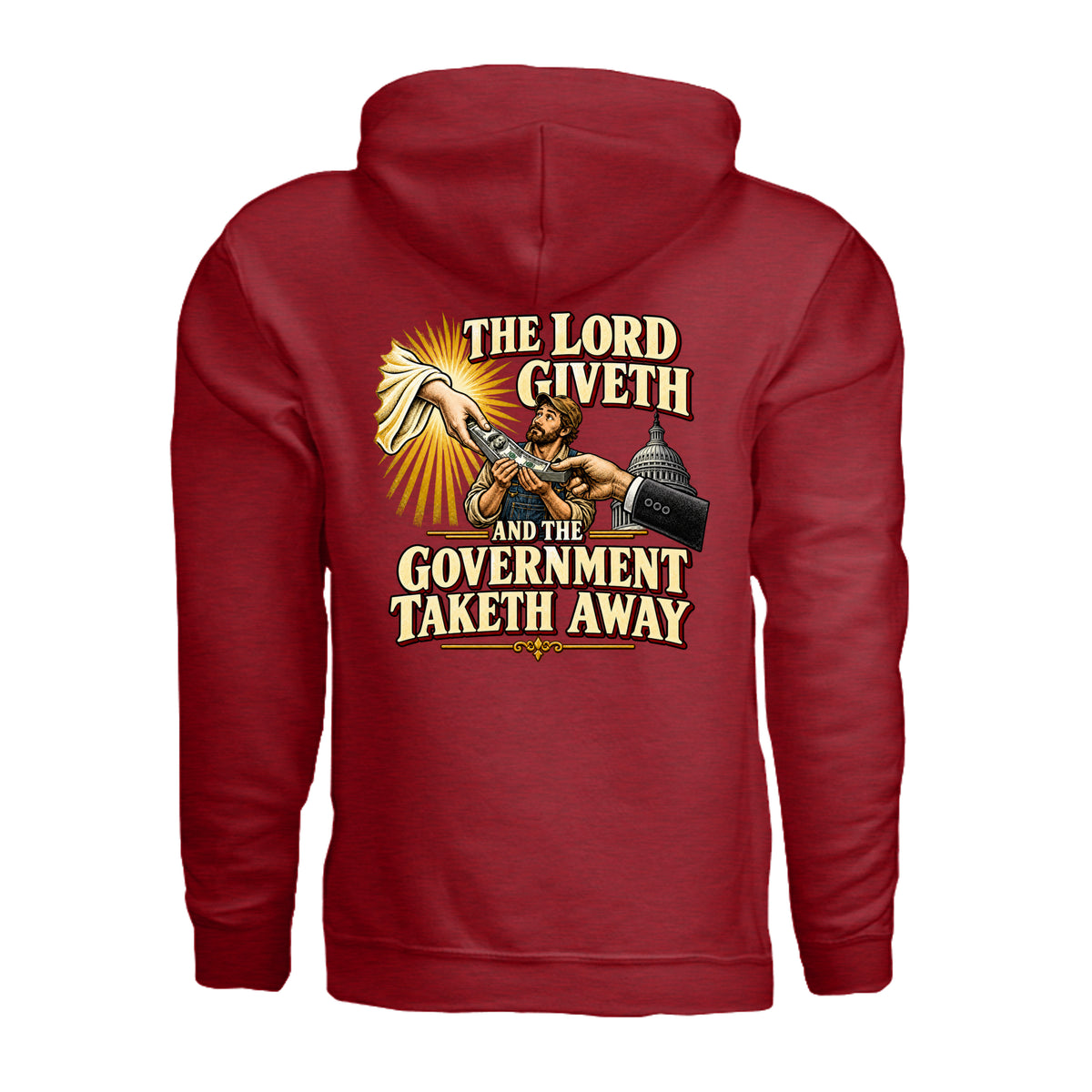 Antique Cherry Red hoodie, back view with an illustrated graphic reading “The Lord Giveth and the Government Taketh Away.”