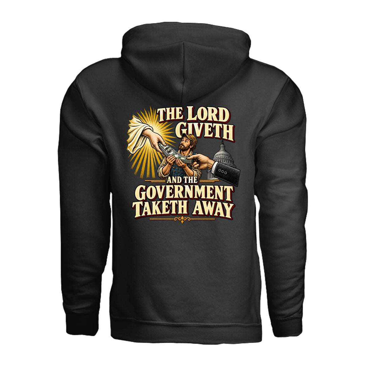 Black hoodie, back view with an illustrated graphic reading “The Lord Giveth and the Government Taketh Away.”