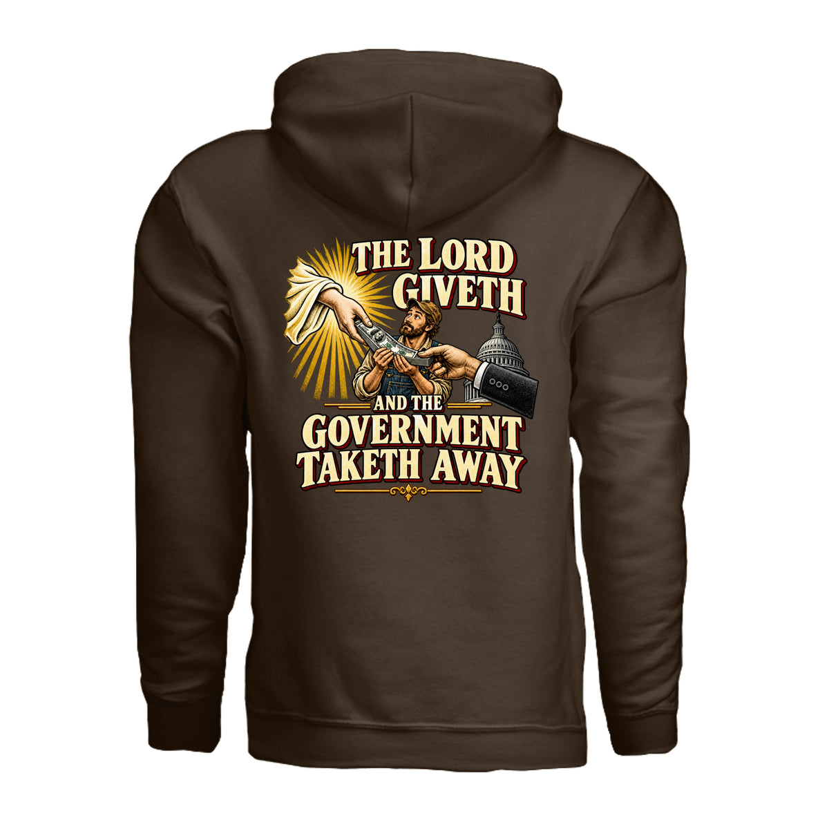 Dark Chocolate brown hoodie, back view with an illustrated graphic reading “The Lord Giveth and the Government Taketh Away.”