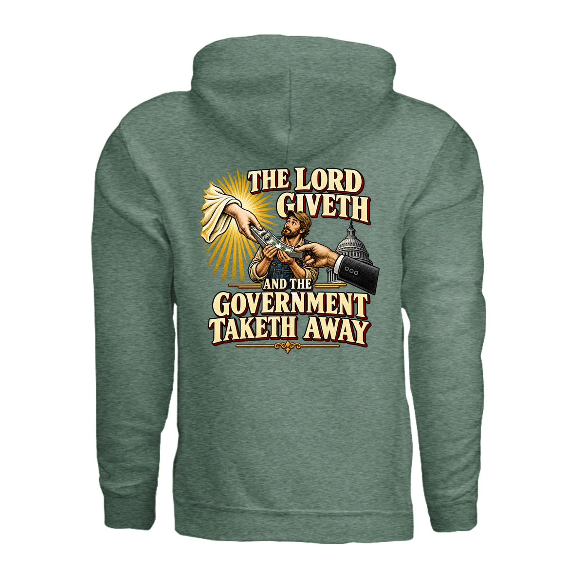 Heather Sport Dark Green hoodie, back view with an illustrated graphic reading “The Lord Giveth and the Government Taketh Away.”