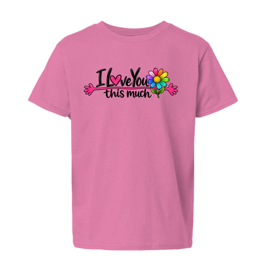 Azalea I Love You This Much Colorful Daisy Youth T-Shirt, front view