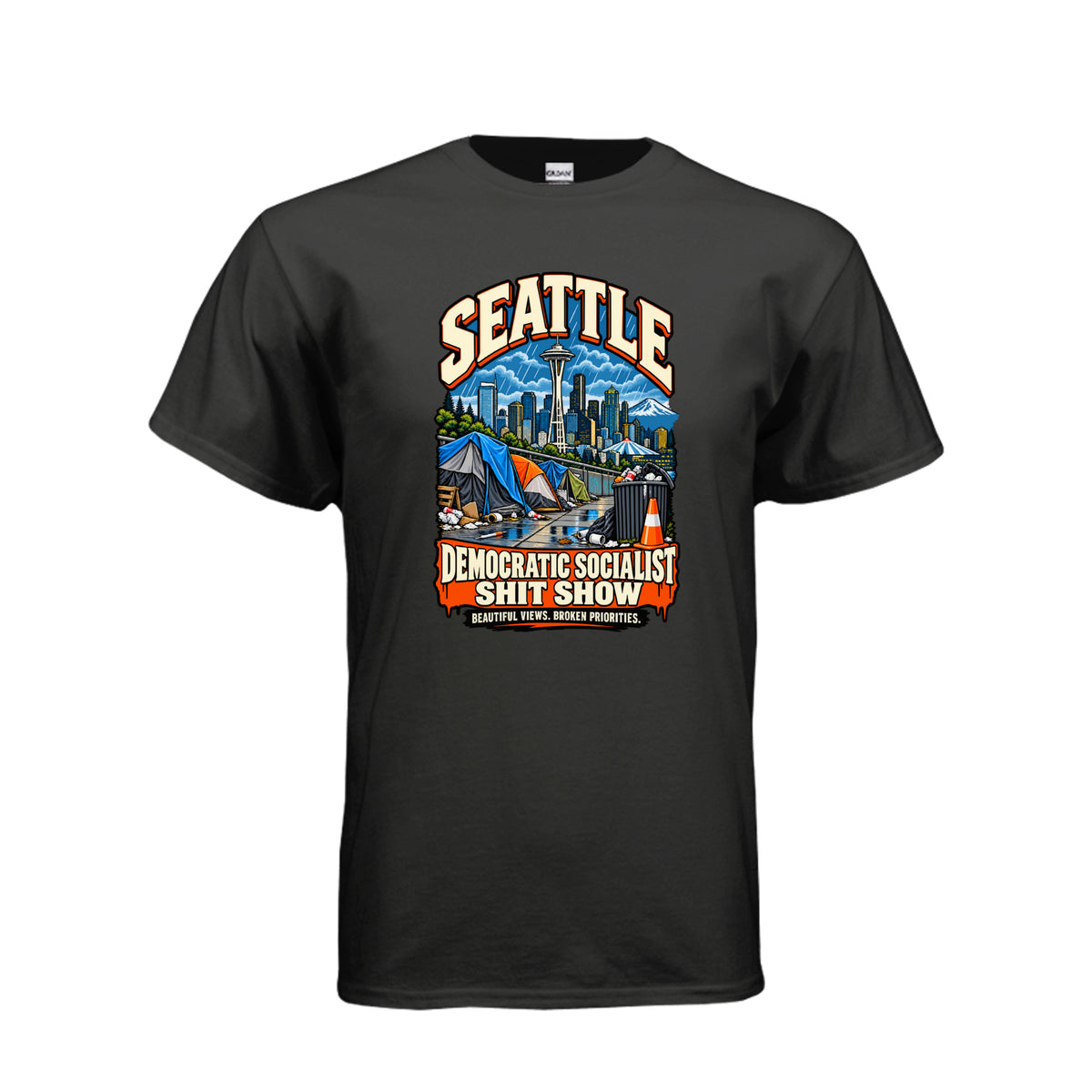 Seattle skyline and Space Needle above tents and litter, with “Democratic Socialist Shit Show” and “Beautiful Views. Broken Priorities.”