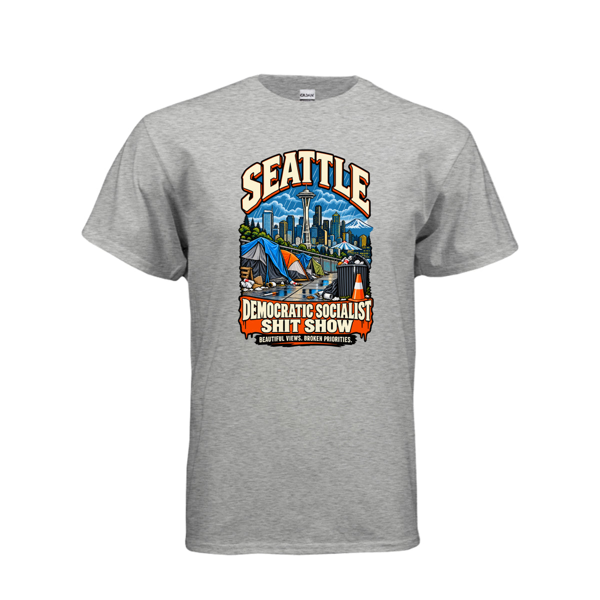 Seattle skyline and Space Needle above tents and litter, with “Democratic Socialist Shit Show” and “Beautiful Views. Broken Priorities.”
