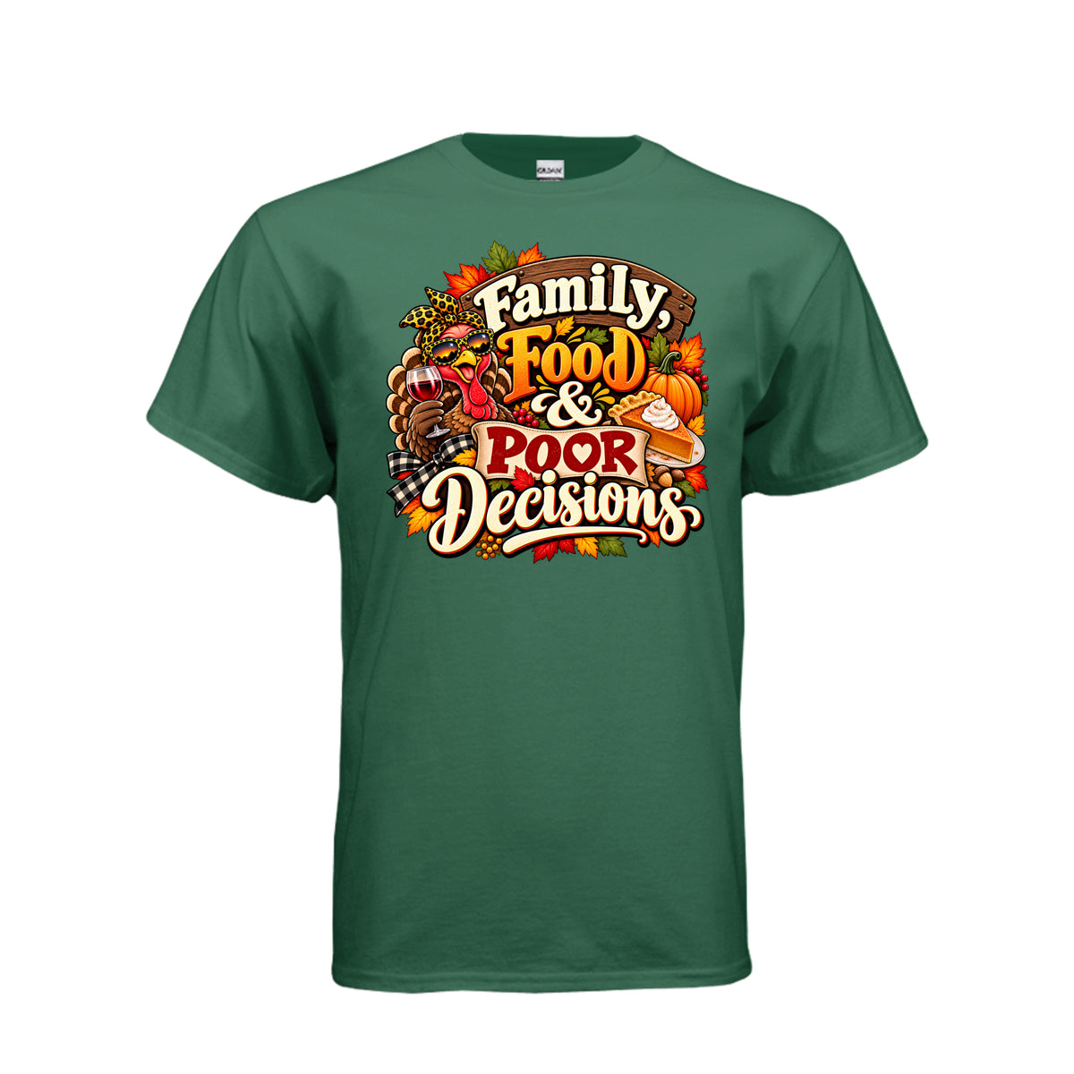 Family, Food & Poor Decisions funny Thanksgiving T-shirt with bold lettering, turkey holding wine, pumpkin pie, pumpkins, and fall leaves.