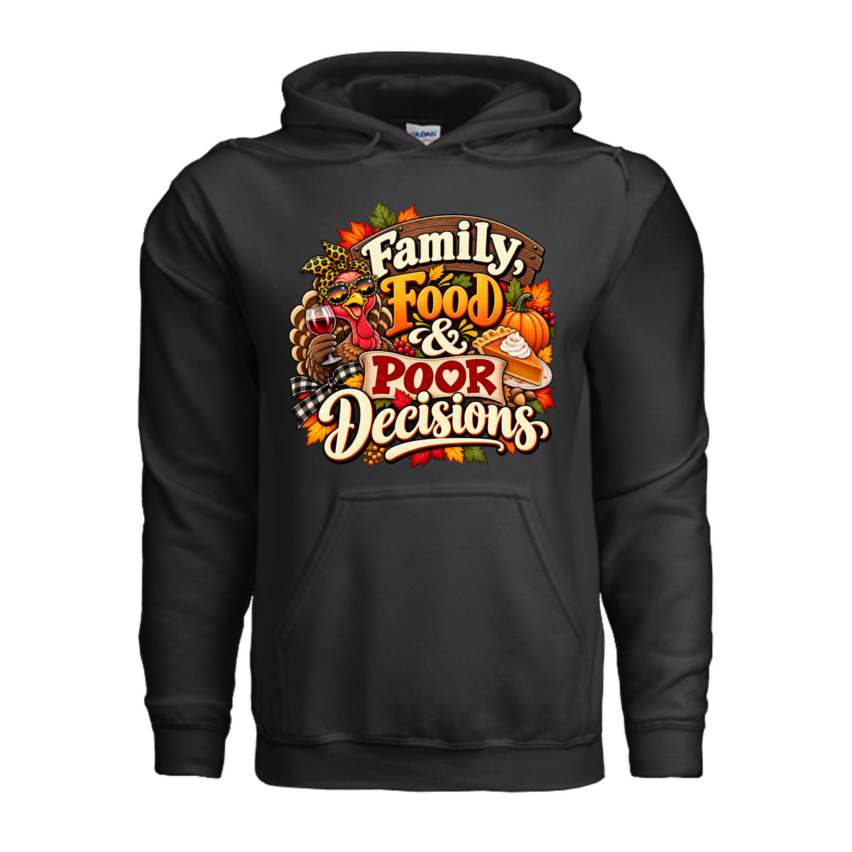 Family, Food & Poor Decisions Thanksgiving hoodie featuring bold fall lettering, turkey holding a wine glass, pumpkin pie, pumpkins, and autumn leaves.