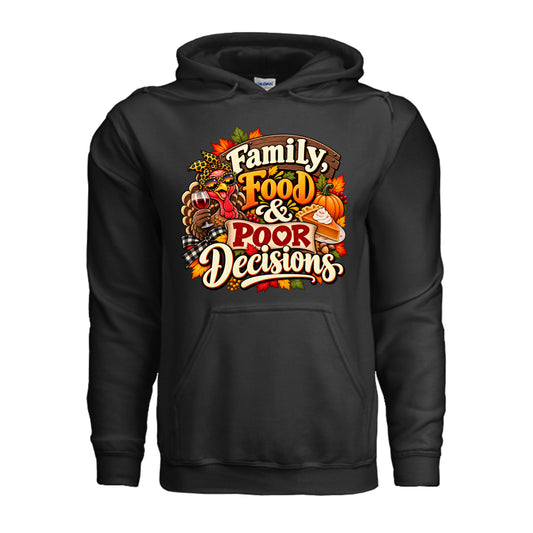Family, Food & Poor Decisions Thanksgiving hoodie featuring bold fall lettering, turkey holding a wine glass, pumpkin pie, pumpkins, and autumn leaves.