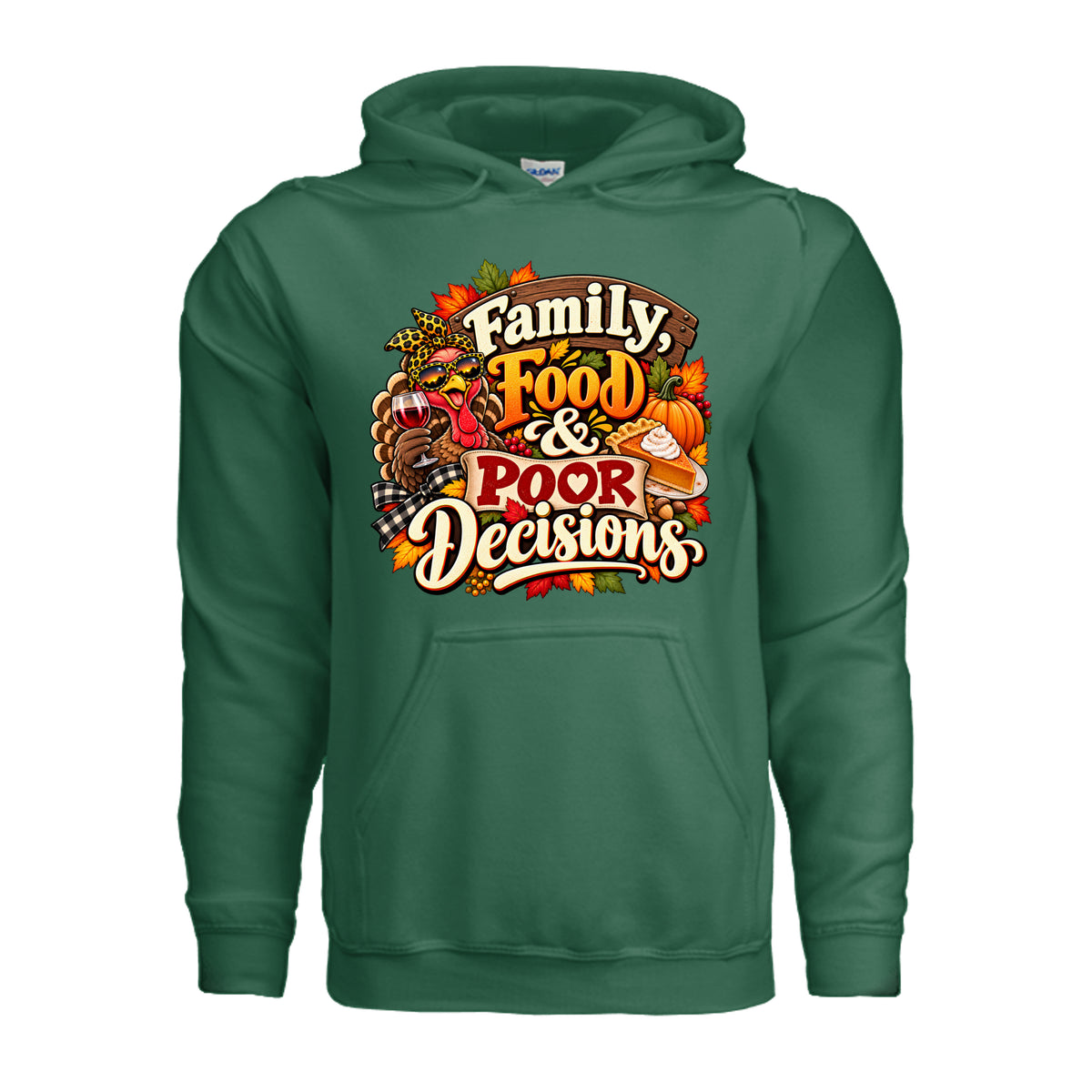 Family, Food & Poor Decisions Thanksgiving hoodie featuring bold fall lettering, turkey holding a wine glass, pumpkin pie, pumpkins, and autumn leaves.
