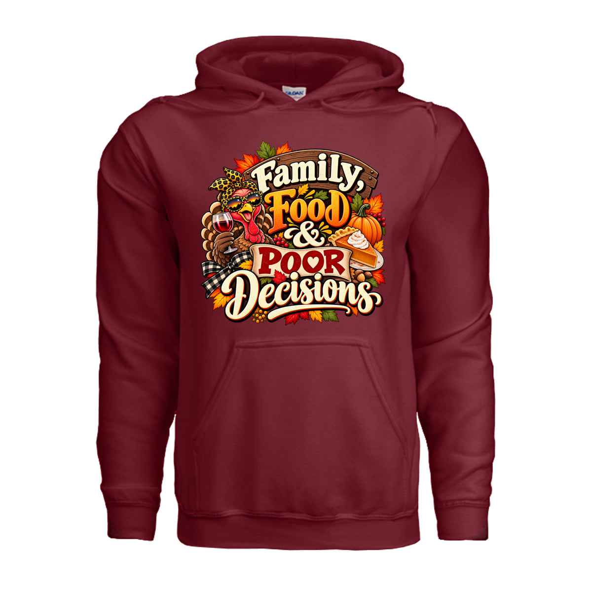 Family, Food & Poor Decisions Thanksgiving hoodie featuring bold fall lettering, turkey holding a wine glass, pumpkin pie, pumpkins, and autumn leaves.
