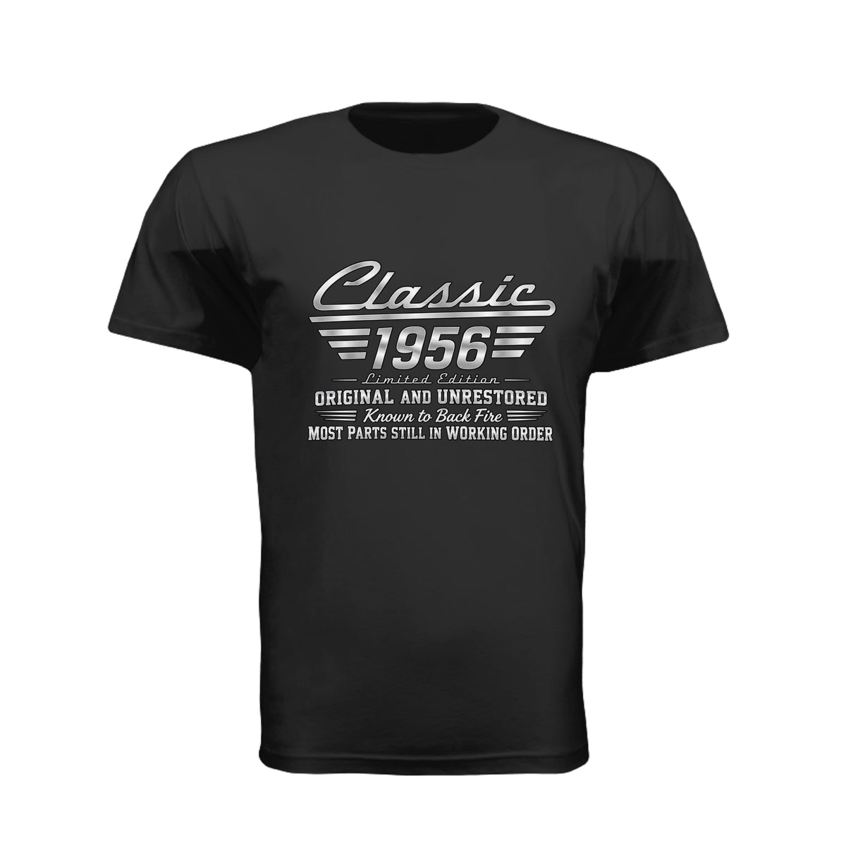 Classic 1956 Limited Edition T-shirt graphic in metallic silver with vintage automotive lettering and the sayings Original and Unrestored, Known to Back Fire, and Most Parts Still in Working Order.