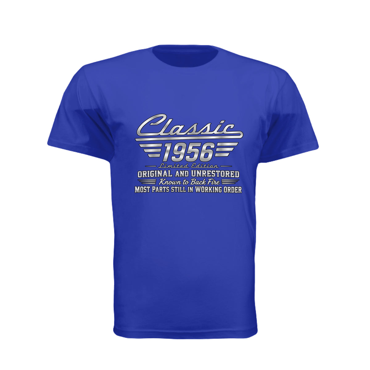 Classic 1956 Limited Edition T-shirt graphic in metallic silver with vintage automotive lettering and the sayings Original and Unrestored, Known to Back Fire, and Most Parts Still in Working Order.