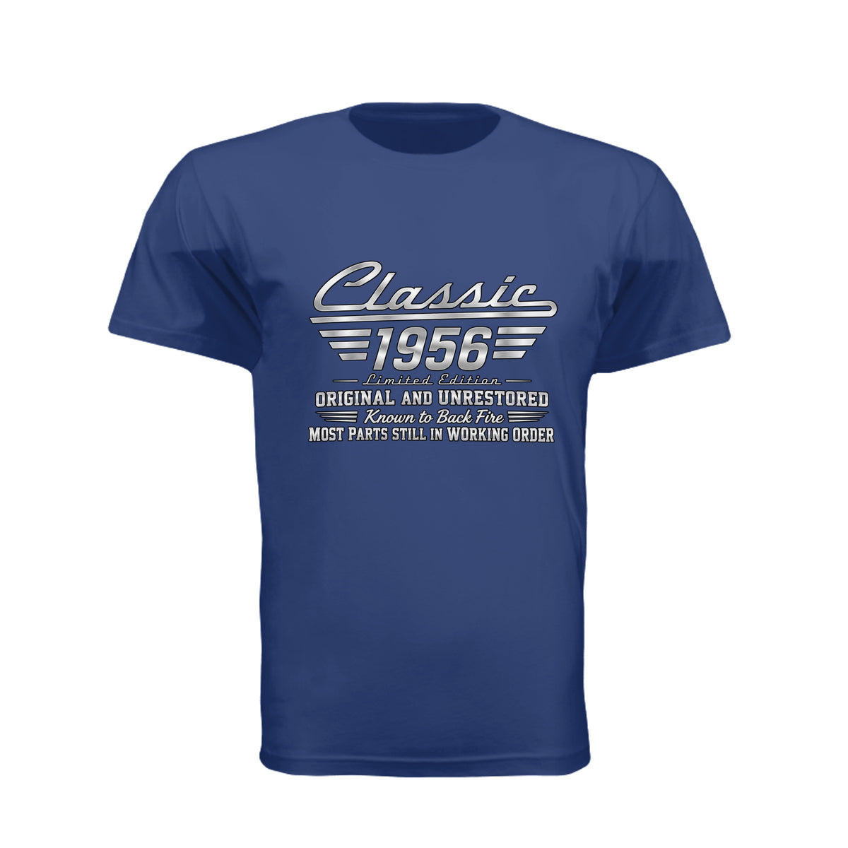 Classic 1956 Limited Edition T-shirt graphic in metallic silver with vintage automotive lettering and the sayings Original and Unrestored, Known to Back Fire, and Most Parts Still in Working Order.