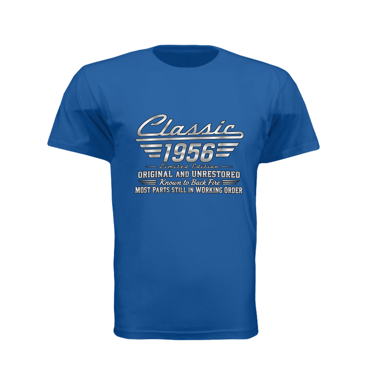Classic 1956 Limited Edition T-shirt graphic in metallic silver with vintage automotive lettering and the sayings Original and Unrestored, Known to Back Fire, and Most Parts Still in Working Order.