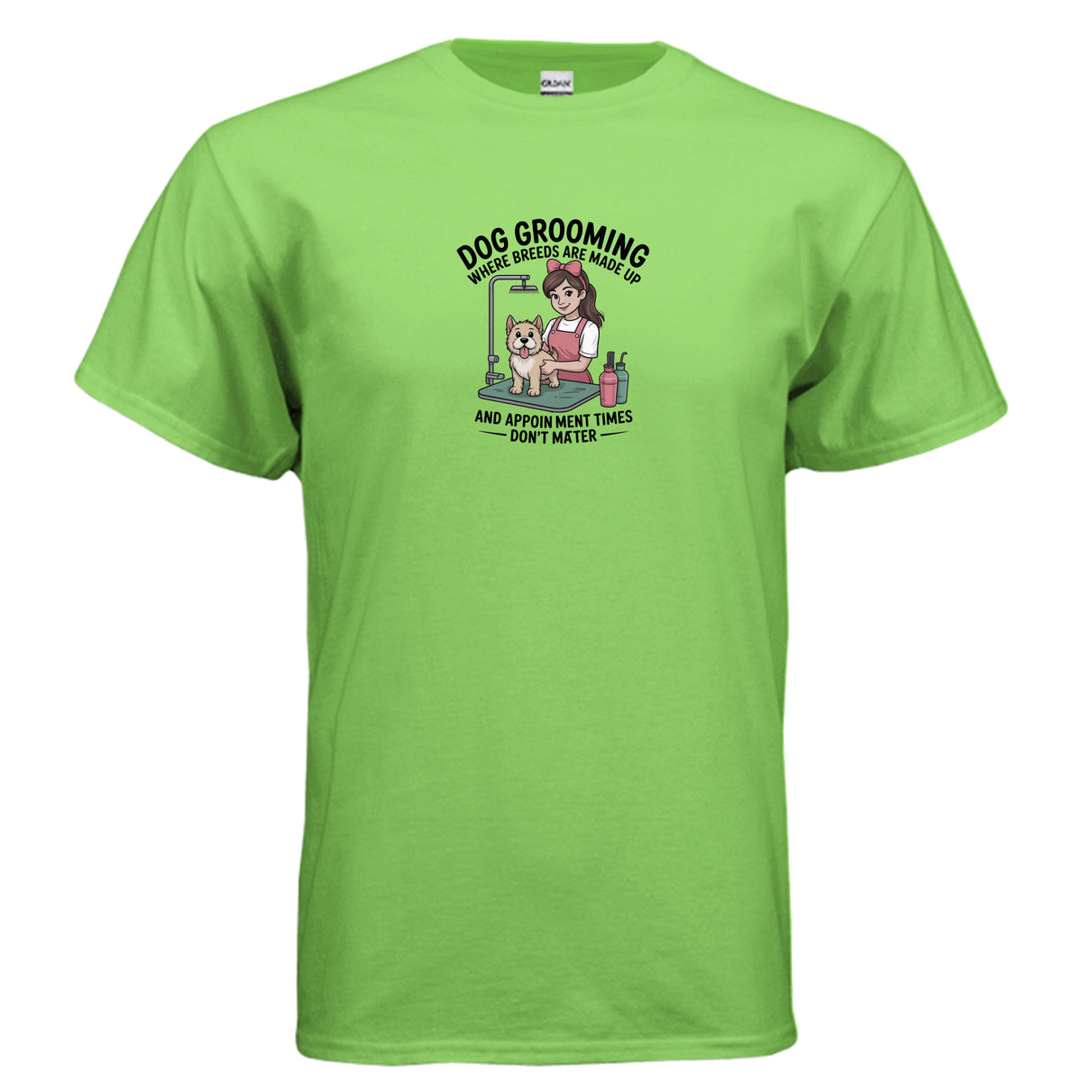 Lime Dog Grooming — Where Breeds Are Made Up & Appointment Times Don’t Matter T-Shirt, product view