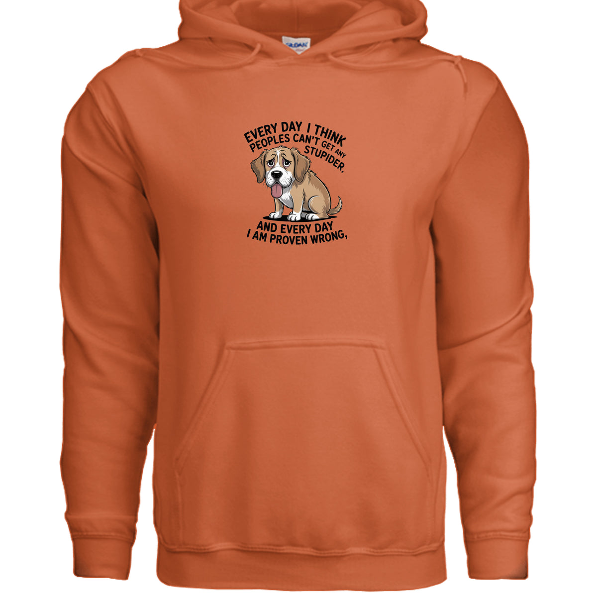 Orange Every Day I Think People Can’t Get Any Stupider Hoodie, product view