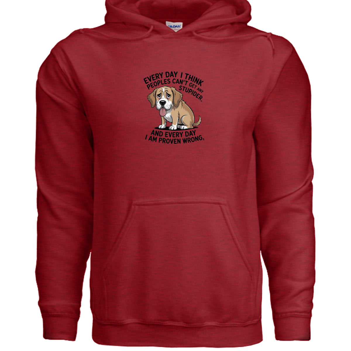 Antique Cherry Red Every Day I Think People Can’t Get Any Stupider Hoodie, product view
